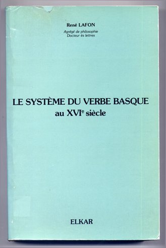 Le Système du Verbe Basque au XVIème Siècle. Edición facsímilar …