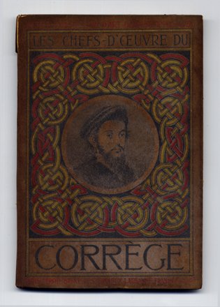 Les Chefs - d' Oeuvre de Corrège (1494 - 1534).