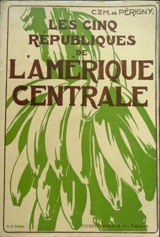 Les Cinq Républiques de l'Amérique Centrale.