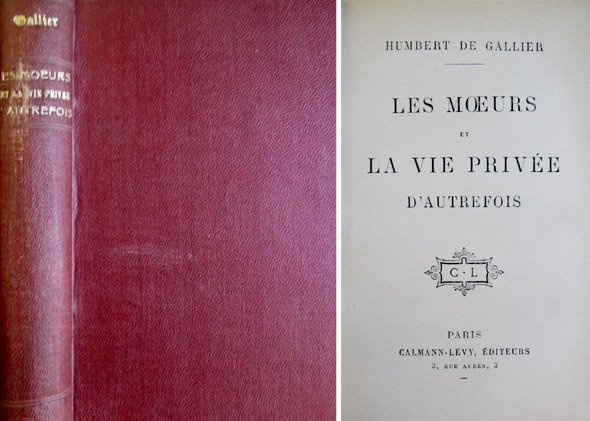 Les moeurs et la vie privée d'autrefois.