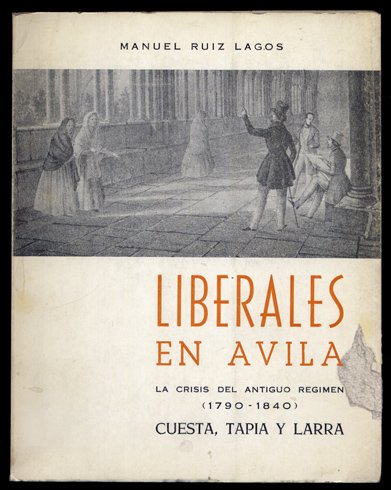 Liberales en Ávila. La crisis del Antiguo Régimen (1790 - …