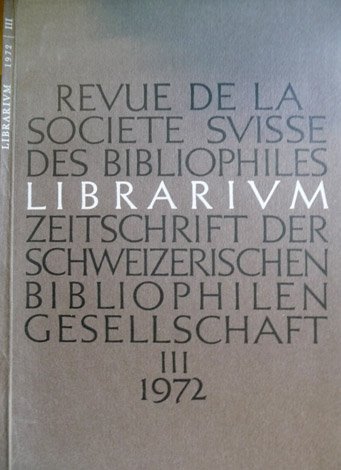 Librarium. Zeitschrift der Schweizerischen Bibliophilen-Geselleschaft. Revue de la Société Suisse …