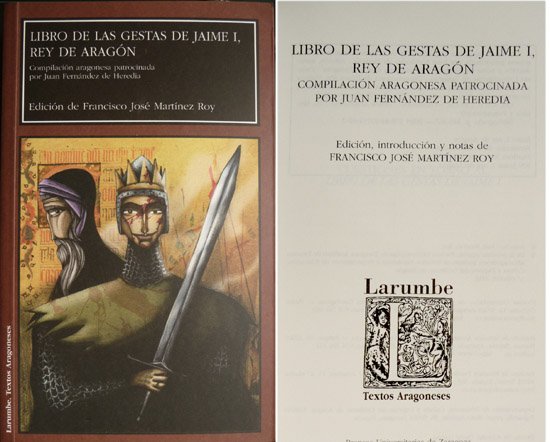 Libro de las Gestas de Jaime I, Rey de Aragón. …