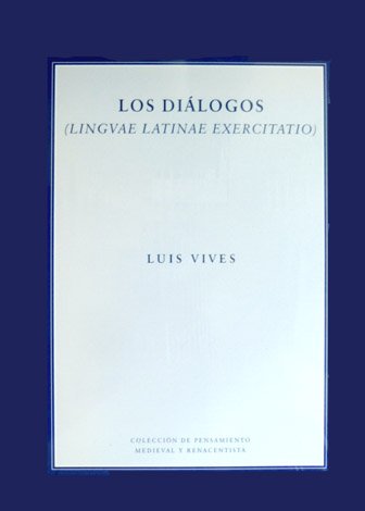 Los Diálogos. [Linguae Latinae Exercitatio]. Estudio introductorio, edición crítica y …