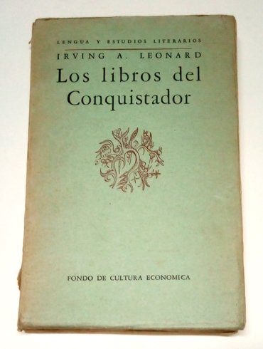 Los libros del Conquistador. Traducción de Mario Monteforte Toledo, revisada …