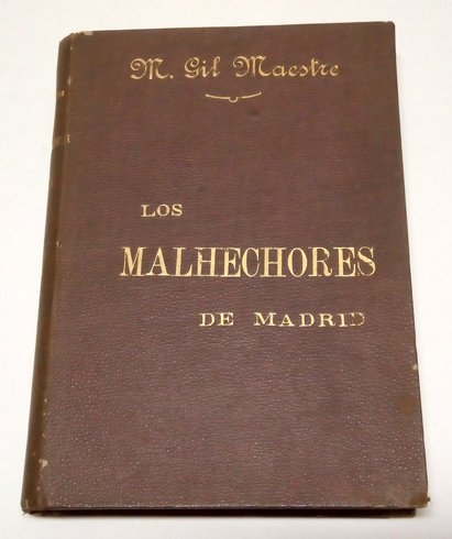 Los Malhechores de Madrid. Por ., Magistrado y ex-Sub-Director General …