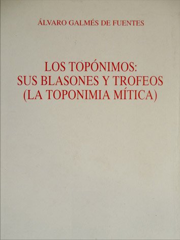 Los topónimos: sus blasones y trofeos. La toponimia mítica.