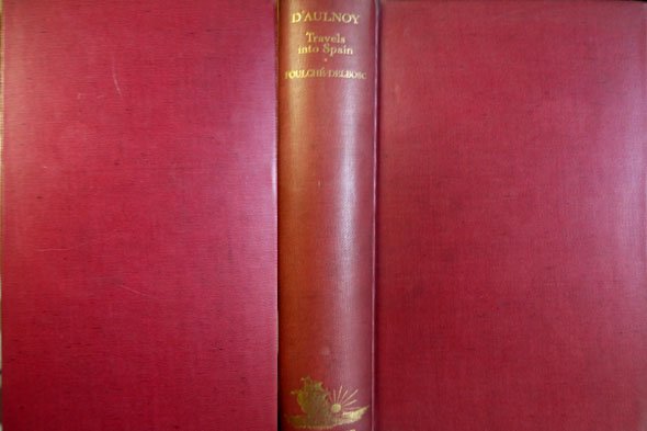 Madame D'Aulnoy Travels into Spain, being "The Ingenious and Diverting …