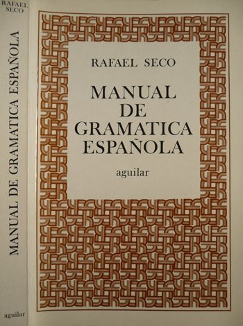 Manual de Gramática Española. Revisado y ampliado por Manuel Seco.