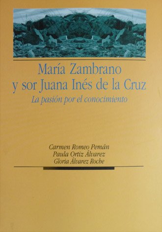 María Zambrano y Sor Juana Inés de la Cruz. La …
