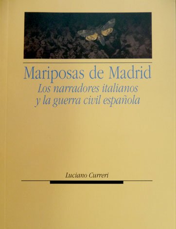Mariposas de Madrid: los narradores italianos y la guerra civil …