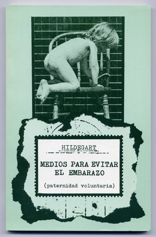 Medios para evitar el embarazo. Paternidad voluntaria. Reimpresión facsímil de …