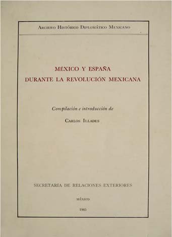 México y España durante la Revolución Mexicana. Compilación e introducción.