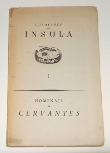 Miguel de Cervantes Saavedra. Homenaje de "Ínsula" en el Cuarto Centenario de su nacimiento, 1547-1947. (Textos de Antonio Rodríguez-Moñino, Américo Castro, Joaquín Casalduero, William J. Entwistle, Francisco Yndurain, Samuel Gili Gaya, Jean Babelon, Matilde Pomés, José Manuel Blecua, Alonso Zamora Vicente, Francisco López Estrada, Stephen Gilman, , y otros).