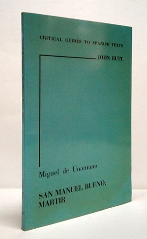 Miguel de Unamuno. San Manuel Bueno, mártir. (Critical Guides to …