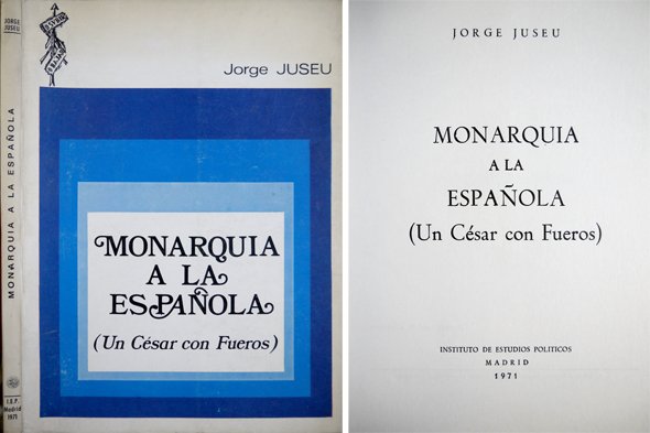Monarquía a la española. Un César con Fueros.