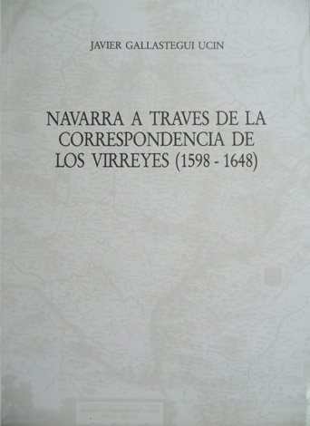 Navarra a través de la correspondencia de los virreyes: 1598 …