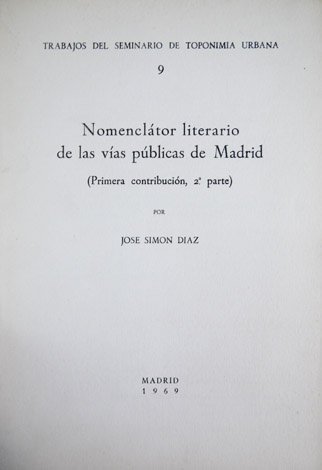 Nomenclator literario de las vías públicas de Madrid. (Primera contribución, …