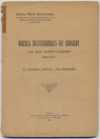 Normas Institucionales del Uruguay. Las dos Constituciones de 1830 y …