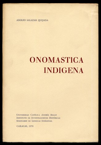 Onomástica Indígena. Grupos indígenas actuales de Venezuela, su filiación lingüística, …