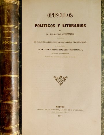 Opúsculos Políticos y Literarios. Precedido de un discurso preliminar por …