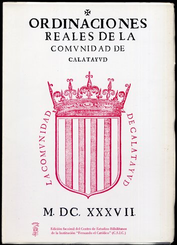 Ordinaciones Reales de la Comunidad de Calatayud. [Zaragoza, 1637]. Edición …