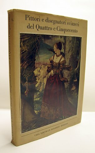 Pittori e Disegnatori Svizzeri del Quattro e Cinquecento.