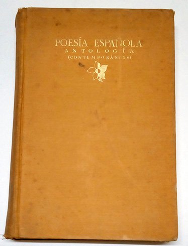 Poesía Española. Antología. Contemporáneos. Selección de obras publicadas e inéditas …