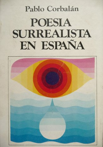 Poesía Surrealista en España. Antología, reportaje y notas.