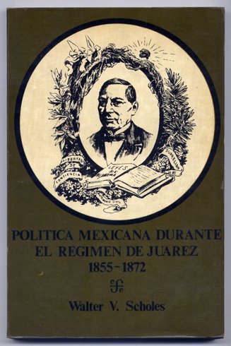 Política mexicana durante el régimen de Juárez, 1855 - 1872. …