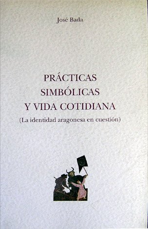 Prácticas simbólicas y vida cotidiana. La identidad aragonesa en cuestión.