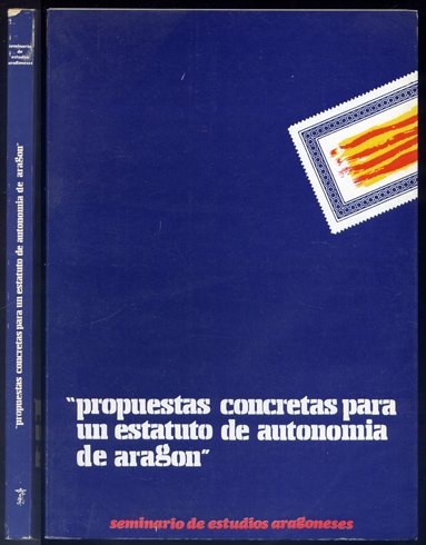Propuestas concretas para un Estatuto de Autonomía de Aragón. Seminario …