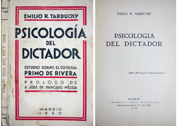 Psicología del Dictador. Estudio sobre el General Primo de Rivera. …