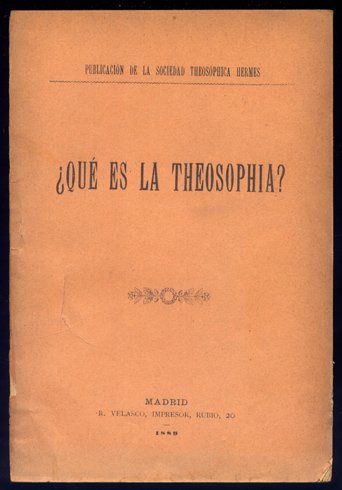 ¿Qué es la Theosophía?. Publicación de la "Sociedad Theosóphica Hermes".