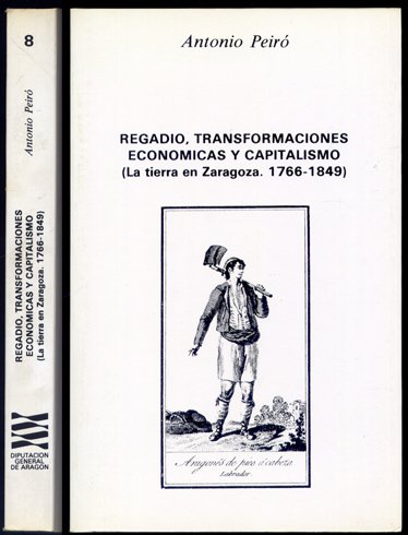 Regadío, transformaciones económicas y capitalismo. La Tierra en Zaragoza. 1766-1849.