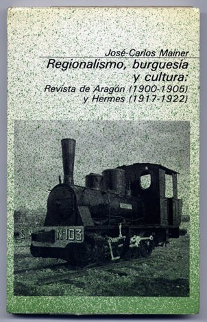 Regionalismo, burguesía y cultura: "Revista de Aragón" (1900-1905) y "Hermes" …