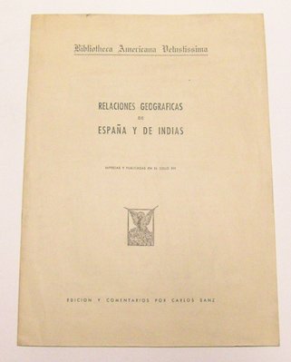 Relaciones geográficas de España y de Indias, impresas y publicadas …