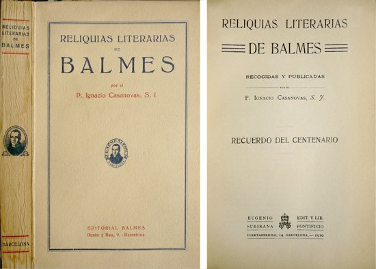 Reliquias literarias de Balmes, recogidas y publicadas por Ignacio Casanovas. …