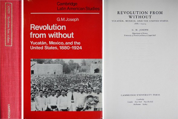 Revolution from Without. Yucatán, Mexico and the United States, 1880-1924.