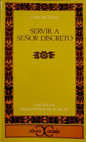 Servir a señor discreto. Edición, introducción y notas de Frida …