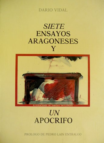 Siete ensayos aragoneses y un apócrifo. Prólogo de Pedro Laín …