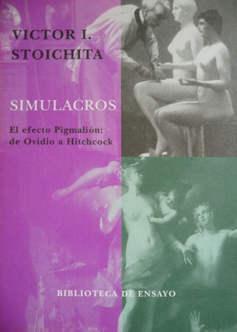 Simulacros. El efecto Pigmalion: de Ovidio a Hitchcock. Traducción de Anna María Coderch.