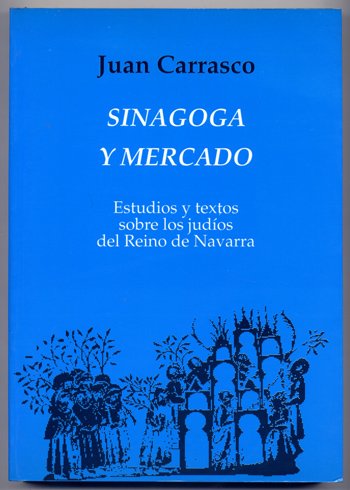 Sinagoga y Mercado. Estudios y textos sobre los Judíos del …