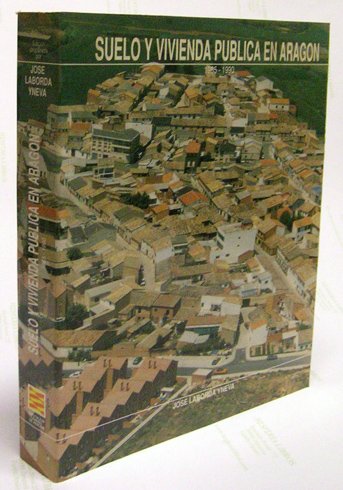 Suelo y Vivienda Pública en Aragón, 1985 - 1990.