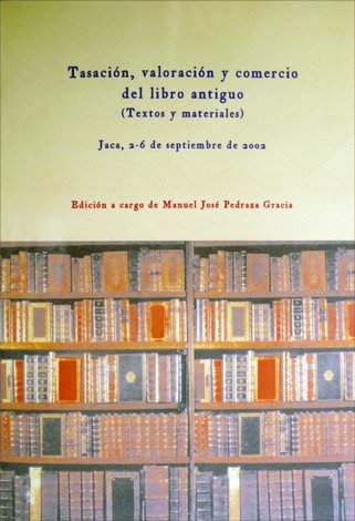 Tasación, valoración y comercio del libro antiguo. Textos y materiales. …