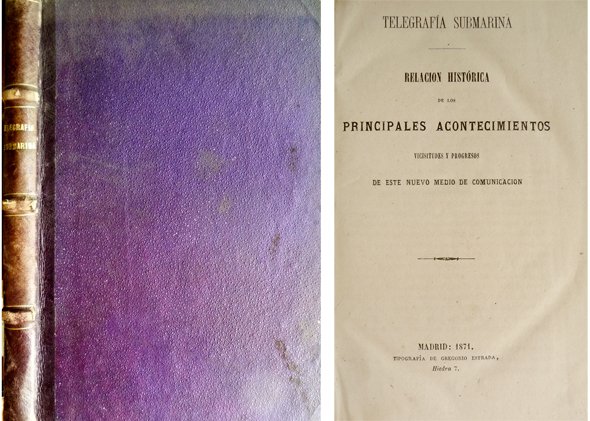 Telegrafía Submarina. Relación histórica de los principales acontecimientos, vicisitudes y …