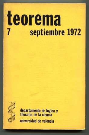 Teorema. Publicación del Departamento de Lógica y Filosofía de la Ciencia de la Universidad de Valencia. Número 7, Septiembre 1972. (J.L. Tizón: El discurso antipsiquiátrico; Gr. C. Moisil: La logique mathématique pure et appliquée en République Socialiste de Roumanie; Alberto Dou: Implicaciones de la inteligencia artificial para el conocimiento humano; Valeriano Bozal: La dialéctica de Lenin, entre otros textos).