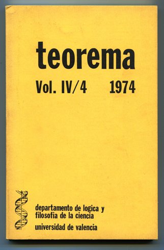 Teorema. Publicación del Departamento de Lógica y Filosofía de la Ciencia de la Universidad de Valencia. Volúmen IV/4. (F.G. Asenjo: Variaciones sobre el encuentro entre la mente y el mundo; Ana María de Torres: Los primeros intentos de prueba automática de teoremas en el cálculo de enunciados; Wolfgang Stegmüller: Dinámica de teorías y comprensión lógica; Juan A. del Val: Sobre las aplicaciones de la lógica formal al estudio del razonamiento, entre otros textos).