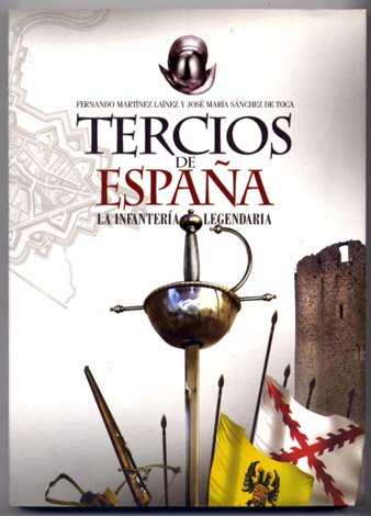 Tercios de España. La infantería legendaria.