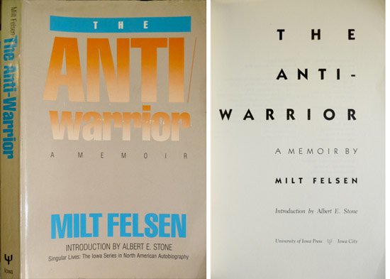 The Anti-Warrior. A Memoir by Milt Felsen. Introduction by Albert …